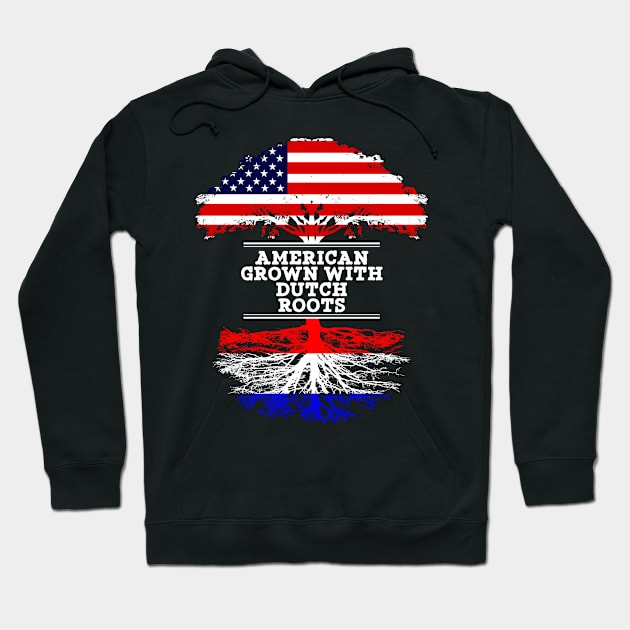 American Grown With Dutch Roots - Gift for Dutch From Netherlands Hoodie by Country Flags